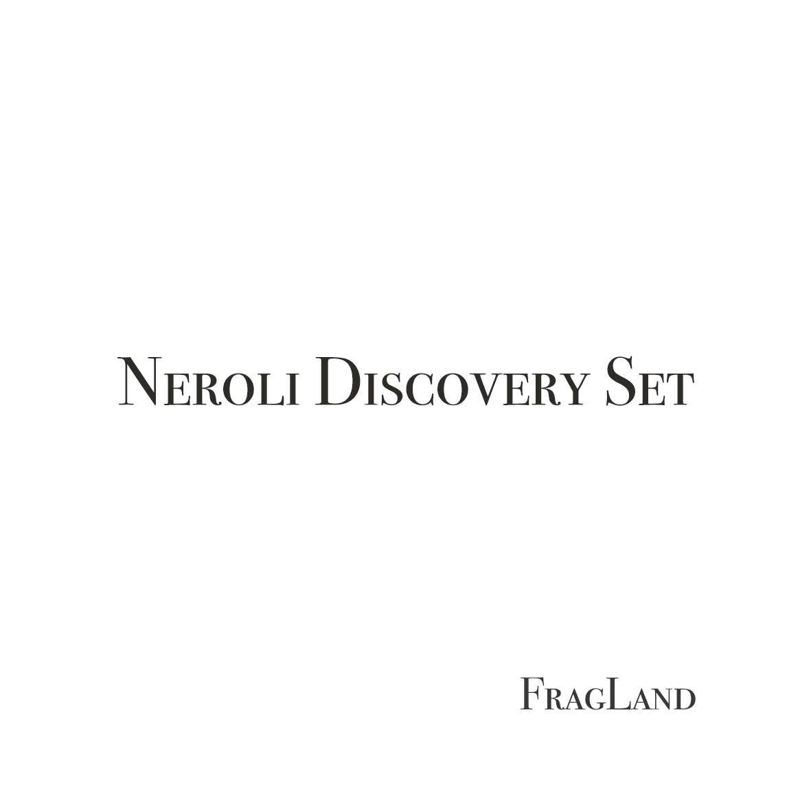 Neroli Discovery Set