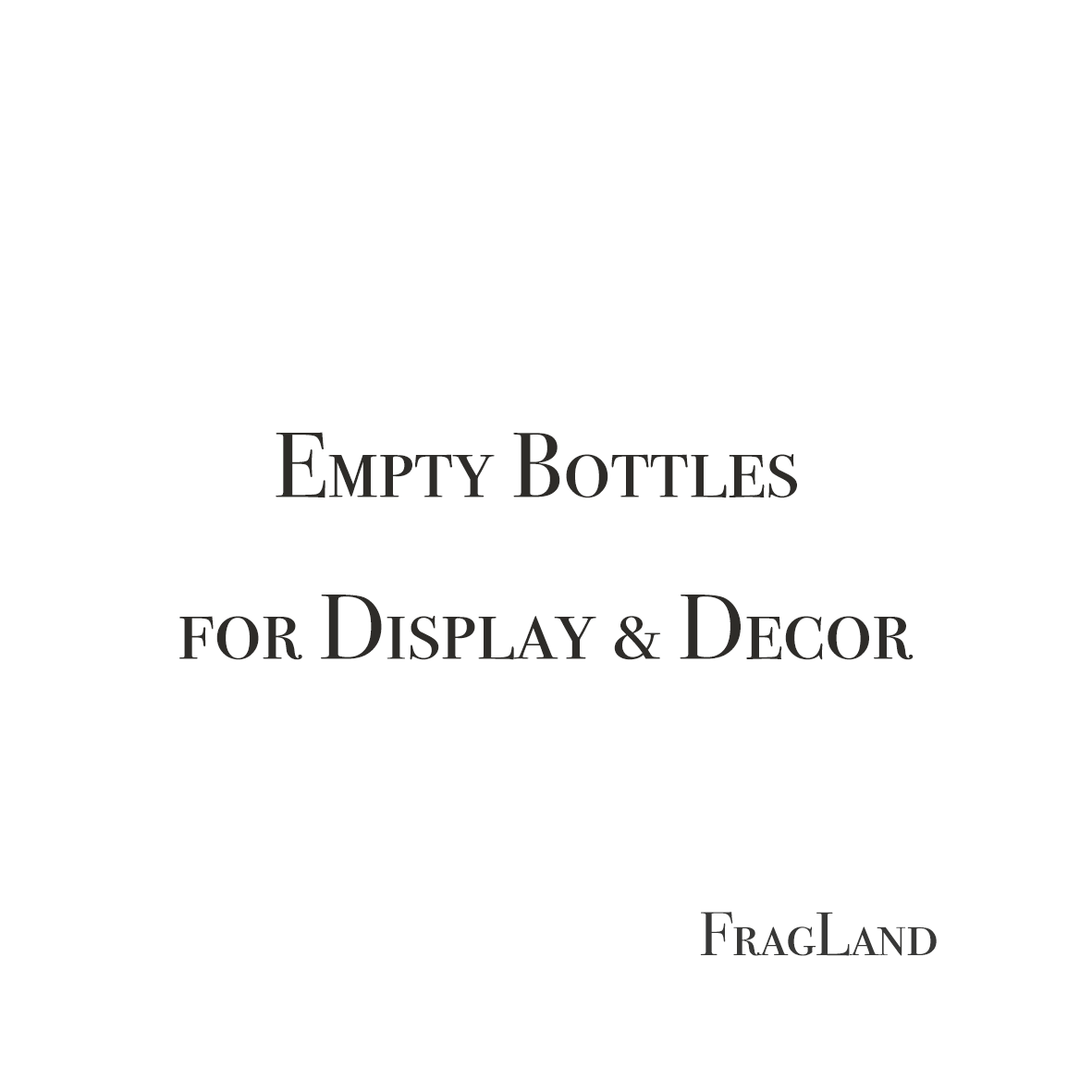 Empty Perfume Bottles for Display & Decor